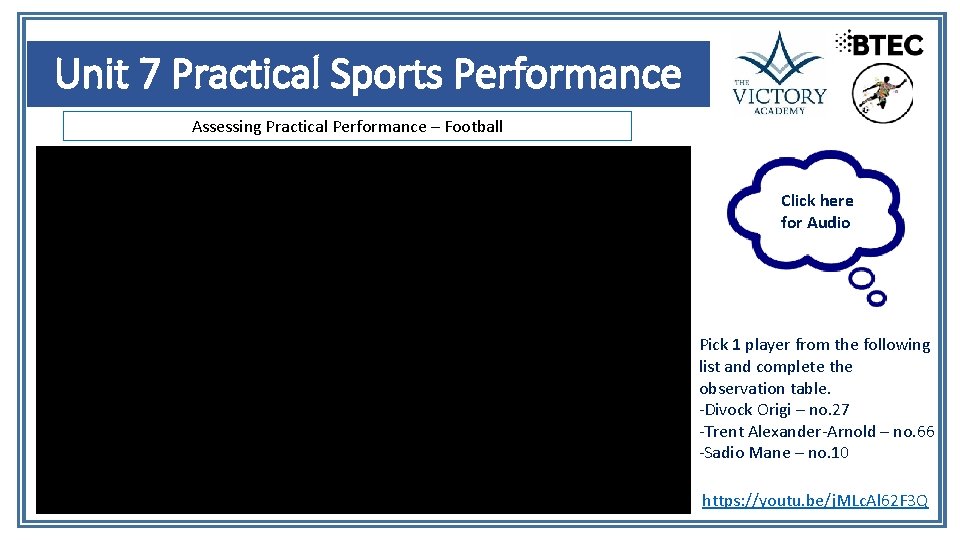 Unit 7 Practical Sports Performance Assessing Practical Performance – Football Click here for Audio