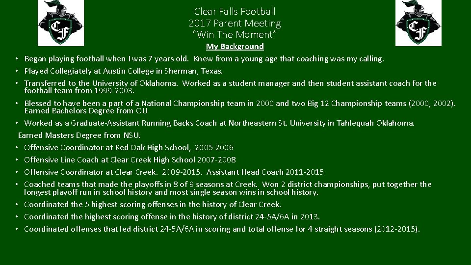 Clear Falls Football 2017 Parent Meeting “Win The Moment” My Background • Began playing