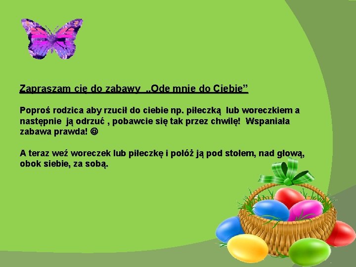 Zapraszam cię do zabawy „Ode mnie do Ciebie” Poproś rodzica aby rzucił do ciebie