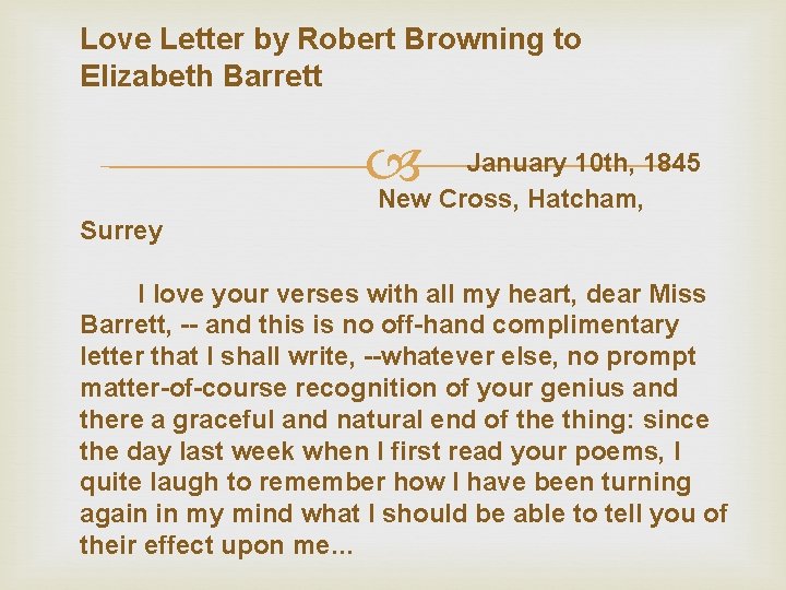 Love Letter by Robert Browning to Elizabeth Barrett January 10 th, 1845 New Cross,