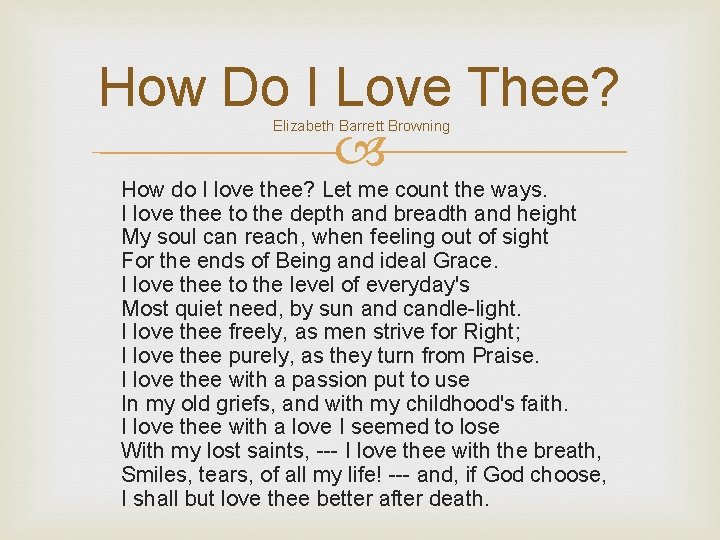 How Do I Love Thee? Elizabeth Barrett Browning How do I love thee? Let