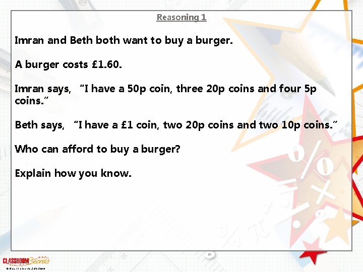 Reasoning 1 Imran and Beth both want to buy a burger. A burger costs