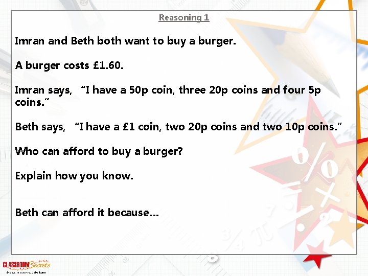 Reasoning 1 Imran and Beth both want to buy a burger. A burger costs