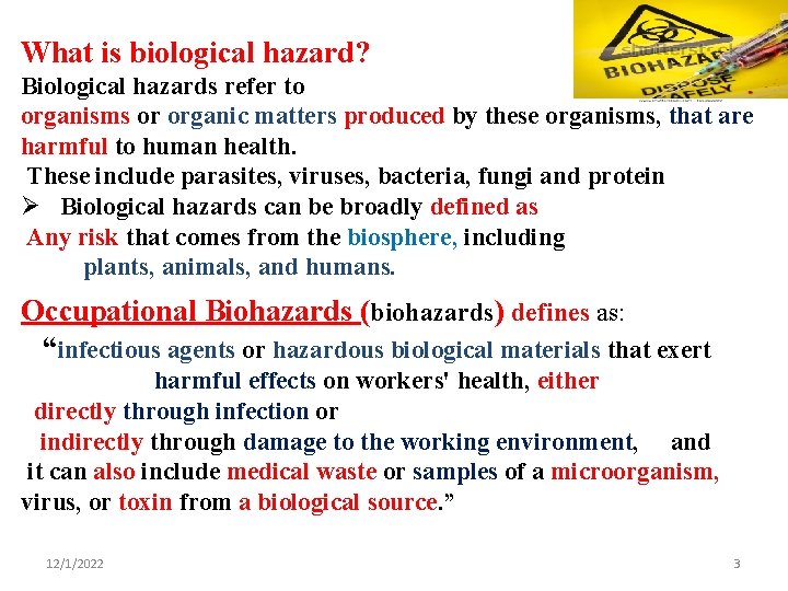 What is biological hazard? Biological hazards refer to organisms or organic matters produced by