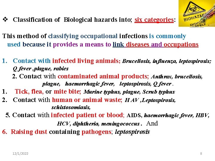 v Classification of Biological hazards into; six categories: This method of classifying occupational infections
