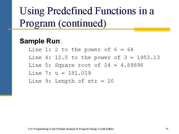 Using Predefined Functions in a Program (continued) Sample Run: Line Line 1: 4: 5: Using Predefined Functions in a Program (continued) Sample Run: Line Line 1: 4: 5: