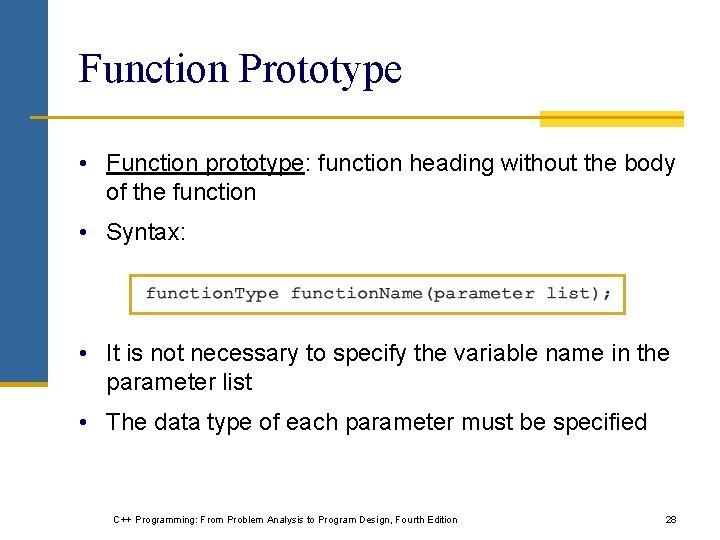 Function Prototype • Function prototype: function heading without the body of the function • Function Prototype • Function prototype: function heading without the body of the function •