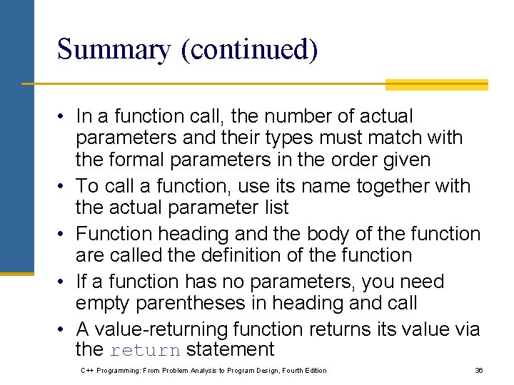 Summary (continued) • In a function call, the number of actual parameters and their Summary (continued) • In a function call, the number of actual parameters and their