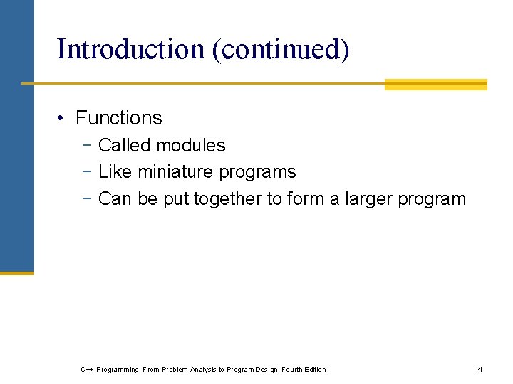 Introduction (continued) • Functions − Called modules − Like miniature programs − Can be Introduction (continued) • Functions − Called modules − Like miniature programs − Can be
