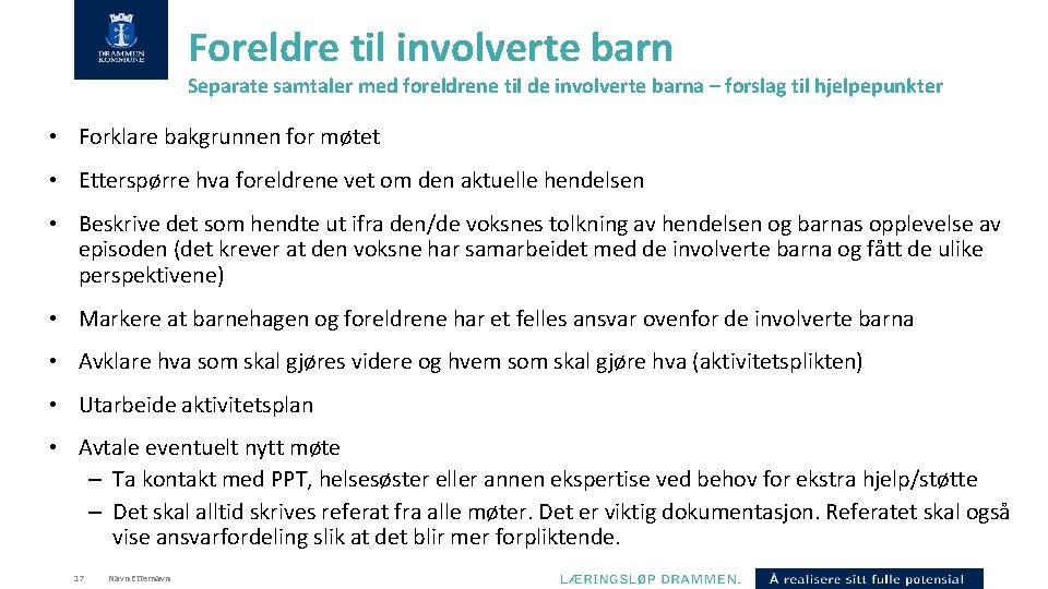 Foreldre til involverte barn Separate samtaler med foreldrene til de involverte barna – forslag