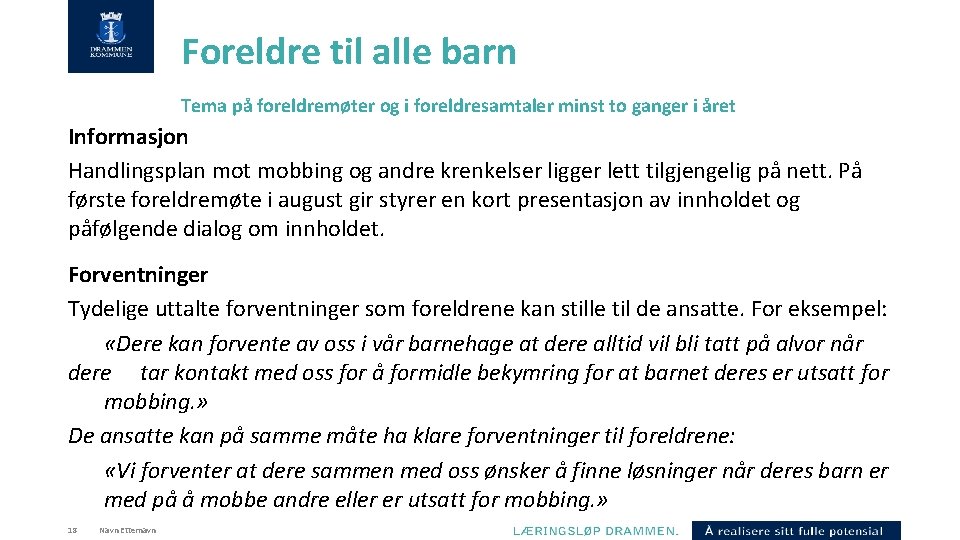 Foreldre til alle barn Tema på foreldremøter og i foreldresamtaler minst to ganger i