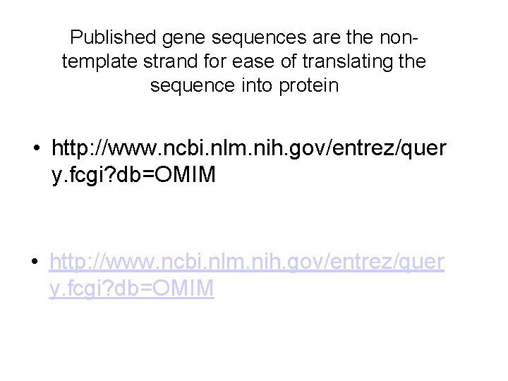 Published gene sequences are the nontemplate strand for ease of translating the sequence into
