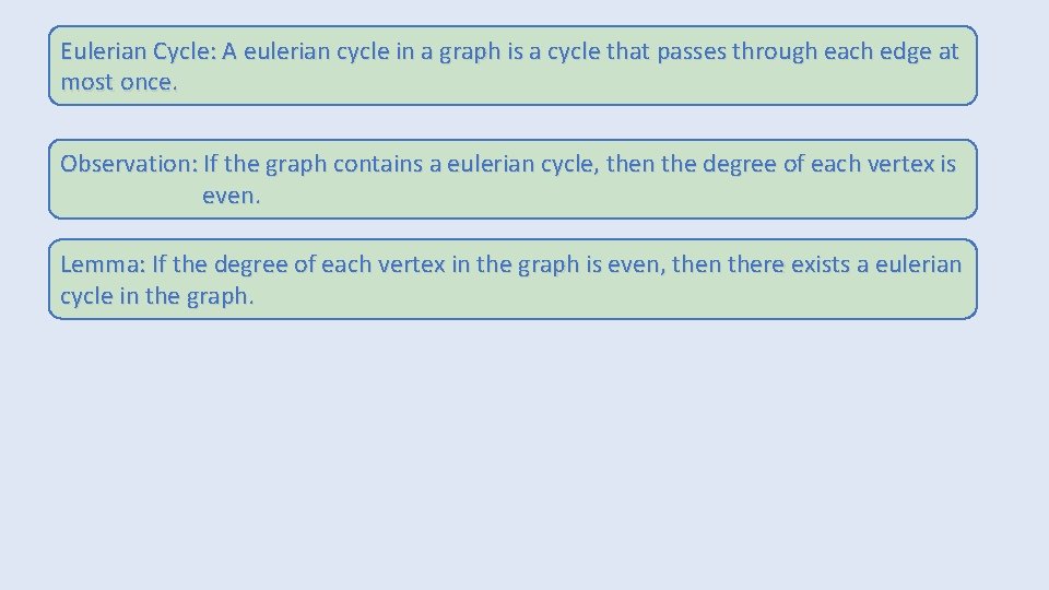 Eulerian Cycle: A eulerian cycle in a graph is a cycle that passes through