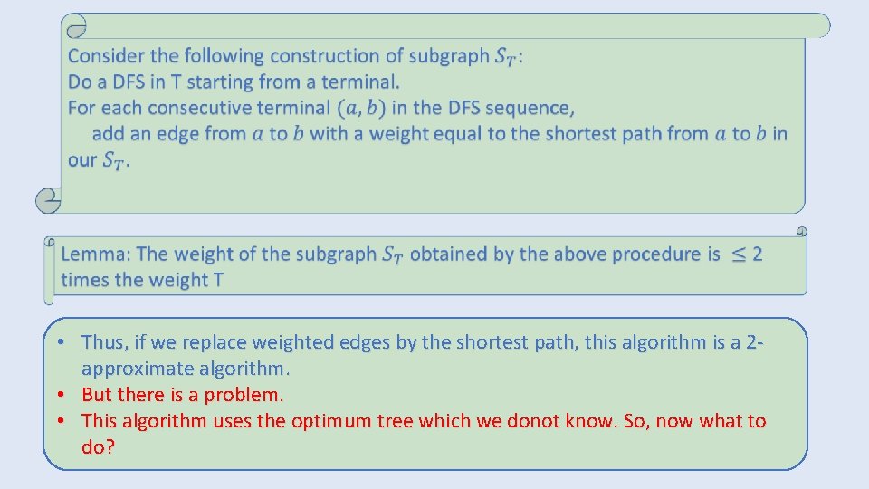  • Thus, if we replace weighted edges by the shortest path, this algorithm
