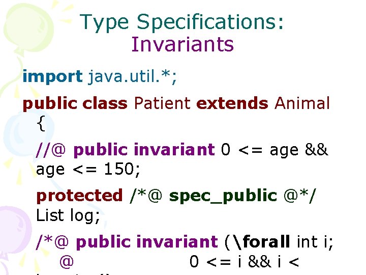 Type Specifications: Invariants import java. util. *; public class Patient extends Animal { //@