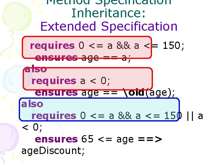 Method Specification Inheritance: Extended Specification requires 0 <= a && a <= 150; ensures