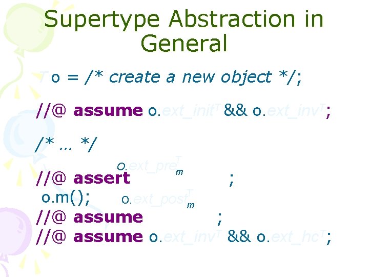 Supertype Abstraction in General T o = /* create a new object */; //@
