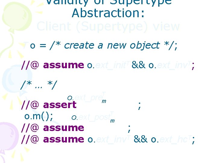 Validity of Supertype Abstraction: Client (Supertype) view T o = /* create a new