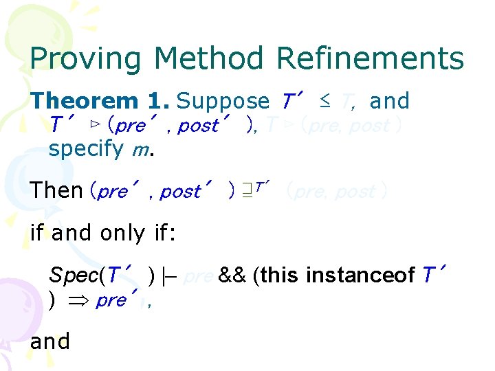 Proving Method Refinements Theorem 1. Suppose T′ ≤ T, and T′ ⊳ (pre′, post′