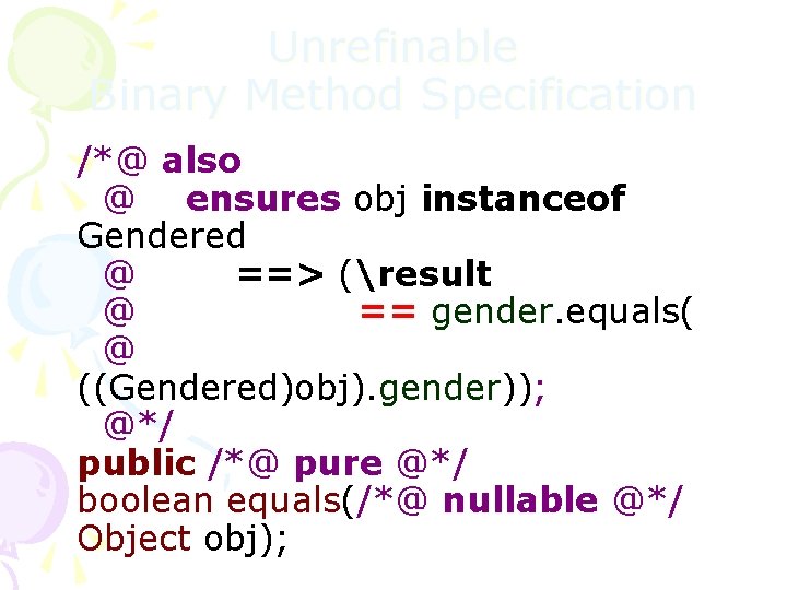 Unrefinable Binary Method Specification /*@ also @ ensures obj instanceof Gendered @ ==> (result