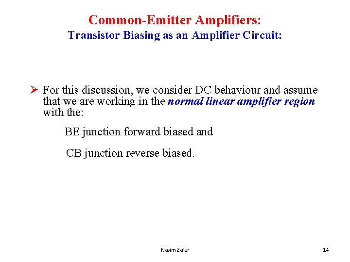 Common-Emitter Amplifiers: Transistor Biasing as an Amplifier Circuit: Ø For this discussion, we consider