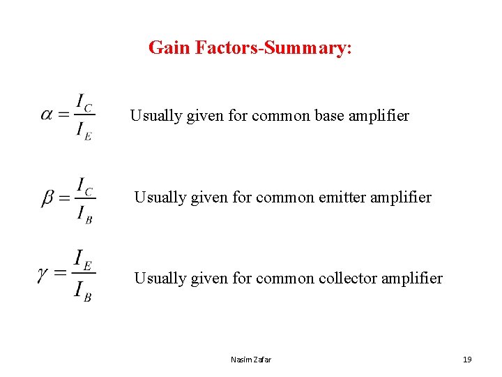 Gain Factors-Summary: Usually given for common base amplifier Usually given for common emitter amplifier