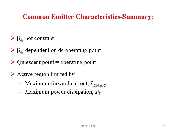 Common Emitter Characteristics-Summary: Ø βdc not constant Ø βdc dependent on dc operating point