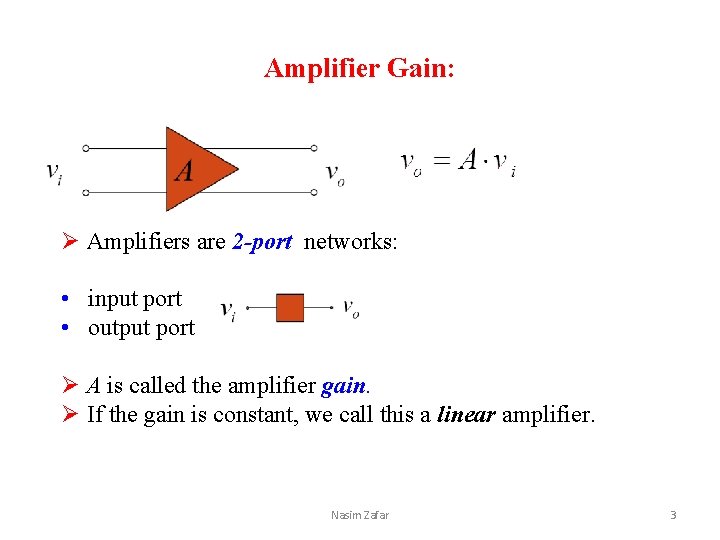 Amplifier Gain: Ø Amplifiers are 2 -port networks: • input port • output port