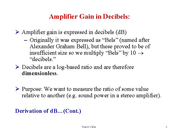 Amplifier Gain in Decibels: Ø Amplifier gain is expressed in decibels (d. B) –