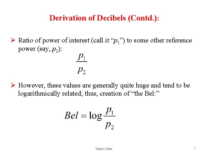 Derivation of Decibels (Contd. ): Ø Ratio of power of interest (call it “p