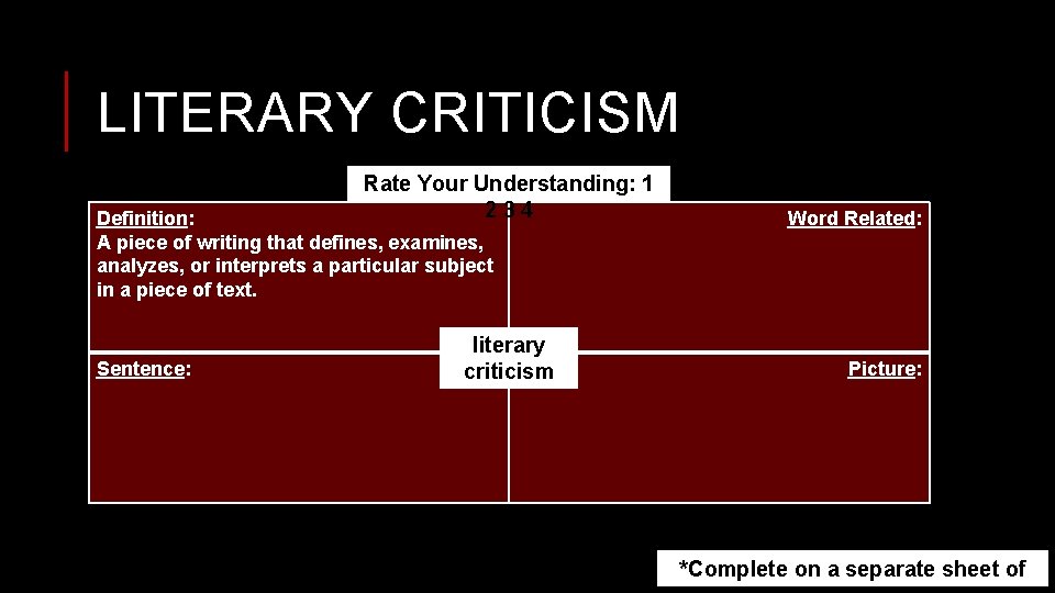 LITERARY CRITICISM Rate Your Understanding: 1 234 Definition: A piece of writing that defines,