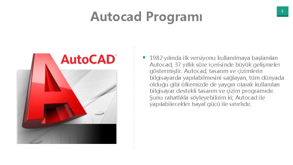 Autocad Programı § 1982 yılında ilk versiyonu kullanılmaya başlanılan 5 Autocad, 37 yıllık süre