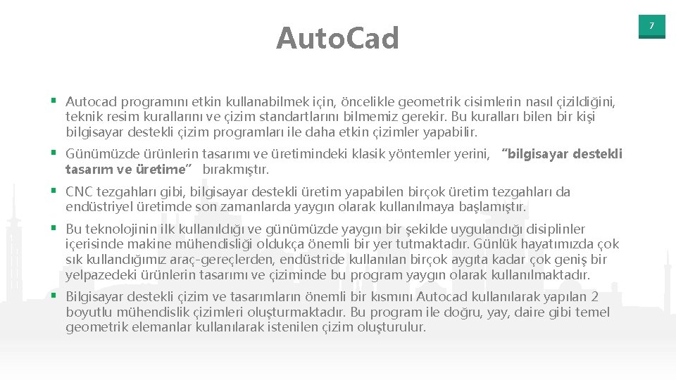 Auto. Cad § Autocad programını etkin kullanabilmek için, öncelikle geometrik cisimlerin nasıl çizildiğini, teknik