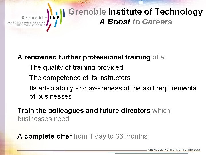 Grenoble Institute of Technology A Boost to Careers A renowned further professional training offer