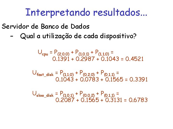 Interpretando resultados. . . Servidor de Banco de Dados – Qual a utilização de