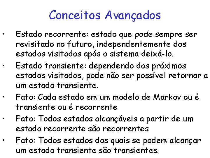 Conceitos Avançados • • • Estado recorrente: estado que pode sempre ser revisitado no