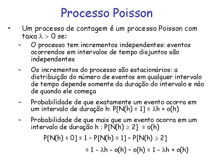 Processo Poisson • – Um processo de contagem é um processo Poisson com taxa