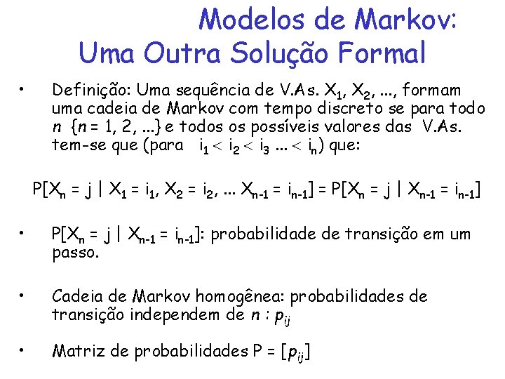 Modelos de Markov: Uma Outra Solução Formal • Definição: Uma sequência de V. As.