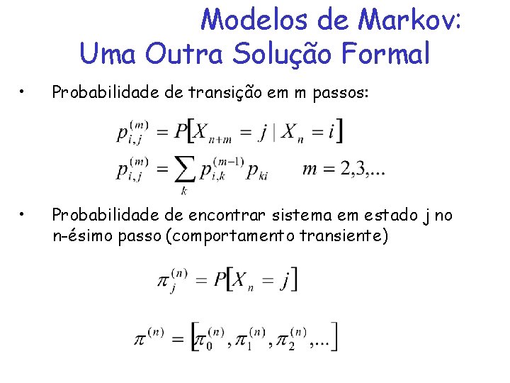 Modelos de Markov: Uma Outra Solução Formal • Probabilidade de transição em m passos: