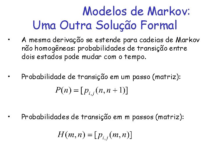 Modelos de Markov: Uma Outra Solução Formal • A mesma derivação se estende para