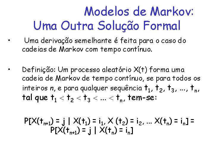 Modelos de Markov: Uma Outra Solução Formal • Uma derivação semelhante é feita para