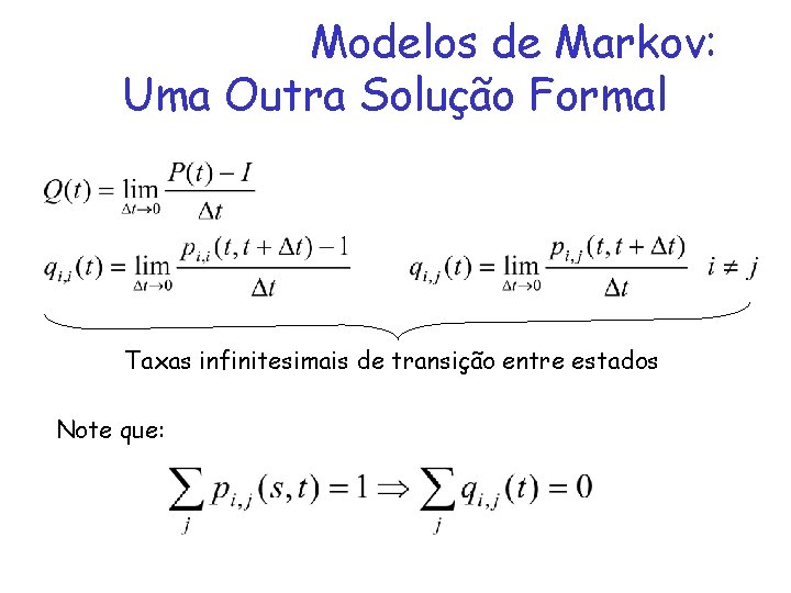 Modelos de Markov: Uma Outra Solução Formal Taxas infinitesimais de transição entre estados Note