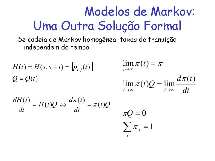 Modelos de Markov: Uma Outra Solução Formal Se cadeia de Markov homogênea: taxas de