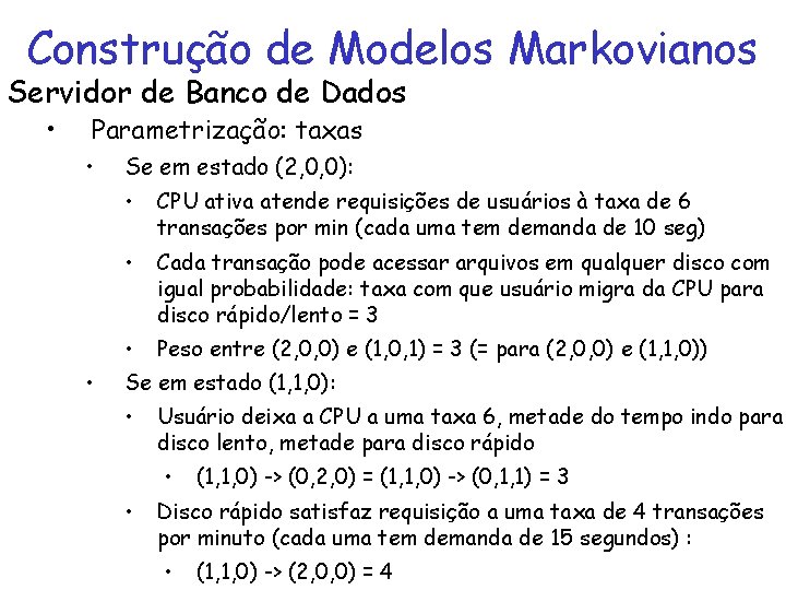 Construção de Modelos Markovianos Servidor de Banco de Dados • Parametrização: taxas • •