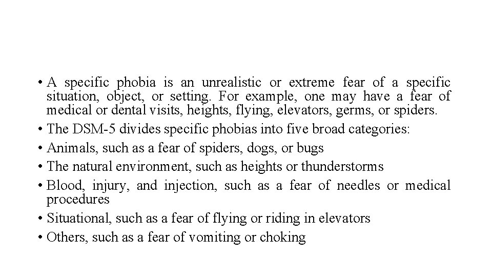  • A specific phobia is an unrealistic or extreme fear of a specific