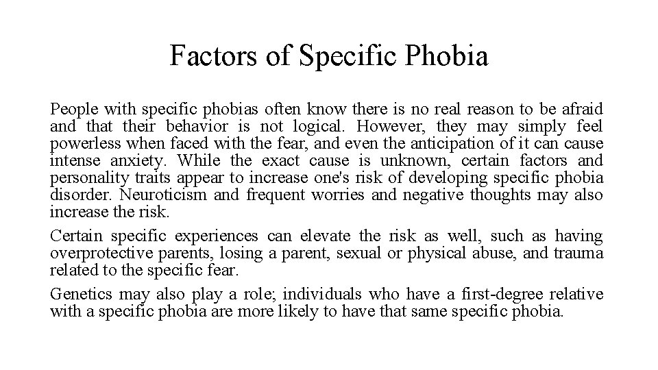 Factors of Specific Phobia People with specific phobias often know there is no real