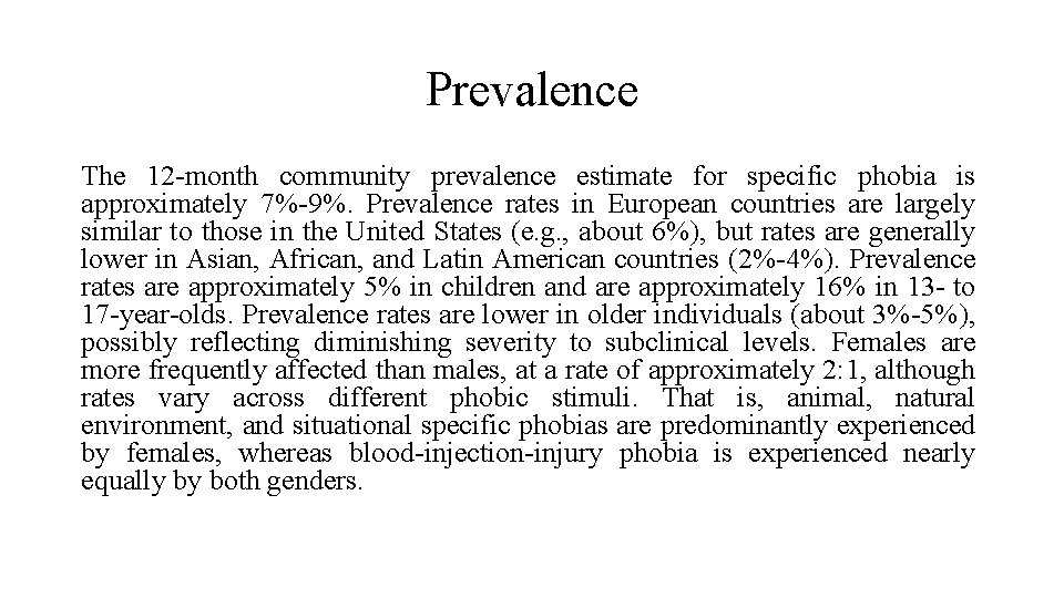 Prevalence The 12 -month community prevalence estimate for specific phobia is approximately 7%-9%. Prevalence