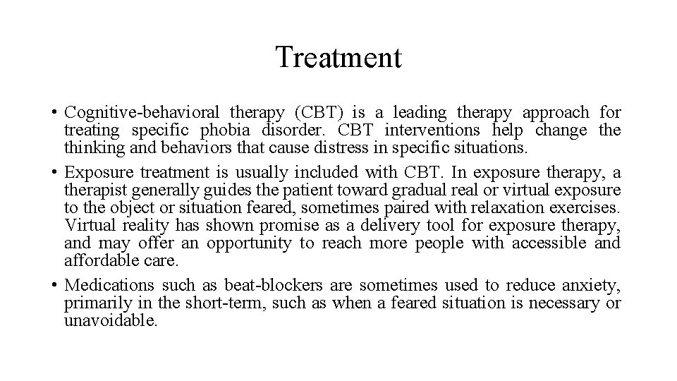 Treatment • Cognitive-behavioral therapy (CBT) is a leading therapy approach for treating specific phobia
