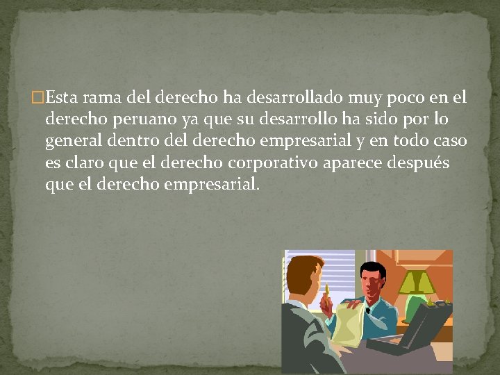 �Esta rama del derecho ha desarrollado muy poco en el derecho peruano ya que