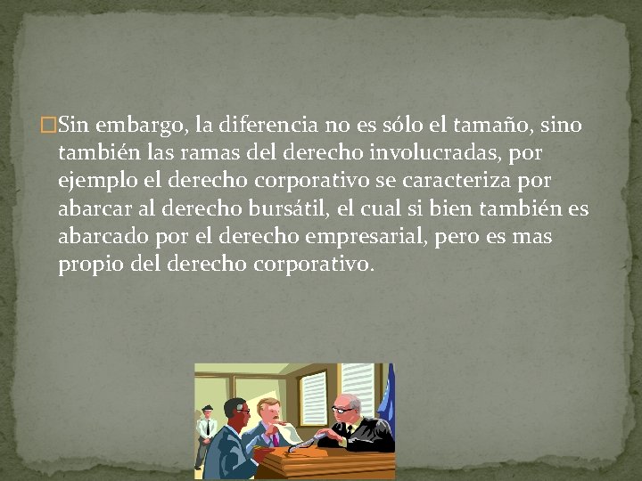 �Sin embargo, la diferencia no es sólo el tamaño, sino también las ramas del